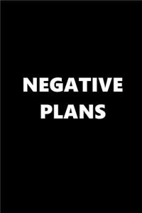 2019 Weekly Planner Funny Saying Negative Plans Black White 134 Pages