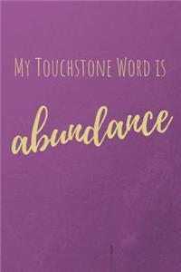My Touchstone Word is ABUNDANCE