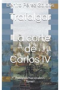 Trafalgar. La Corte de Carlos IV