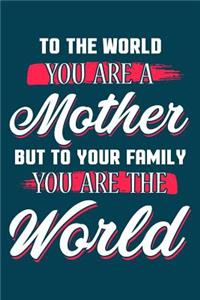 To the World You're a Mother