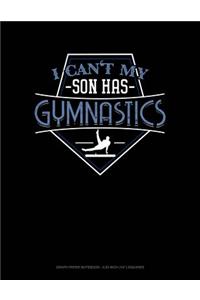 I Can't My Son Has Gymnastics