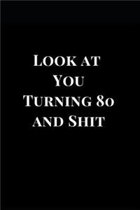 Look at You Turning 80 and Shit