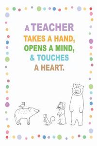 A Teacher Takes a Hand, Opens a Mind, and Touches a Heart.