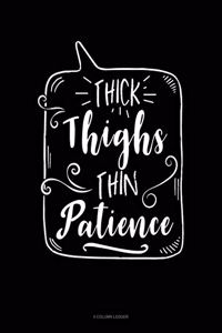 Thick Thighs Thin Patience