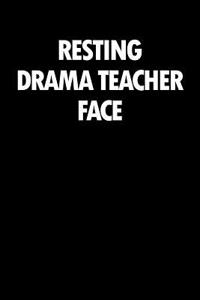 Resting Drama Teacher Face