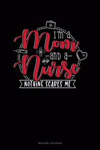 I Am Mom and a Nurse Nothing Scares Me