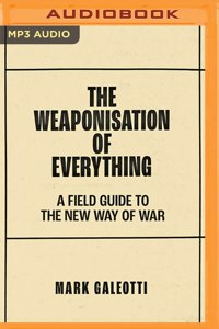 Weaponisation of Everything