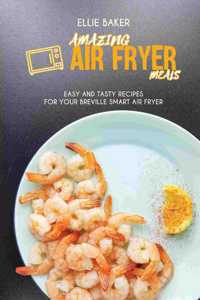 Amazing Air Fryed Meals