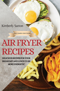 Air Fryer Recipes 2021 - Second Edition