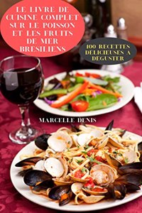 Le Livre de Cuisine Complet Sur Le Poisson Et Les Fruits de Mer Bresiliens
