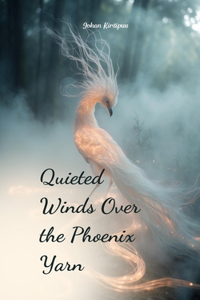 Quieted Winds Over the Phoenix Yarn