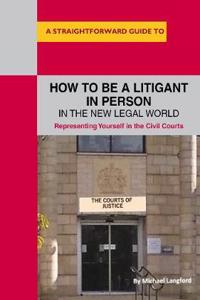 How To Be A Litigant In Person In The New Legal World