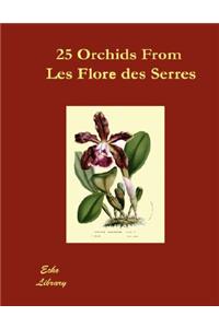 25 Orchids from the Flore Des Serres 1845-1876