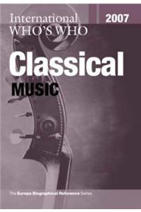 International Who's Who in Classical Music 2007