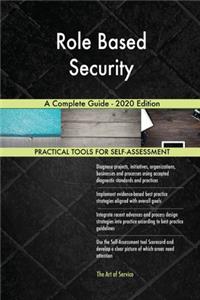 Role Based Security A Complete Guide - 2020 Edition