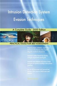 Intrusion Detection System Evasion Techniques A Complete Guide - 2020 Edition