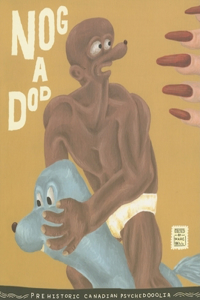 Nog a Dod: Prehistoric Canadian Psychedoolia