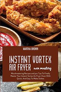 Instant Vortex Air Fryer Oven Mastery