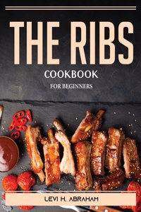 The Ribs Cookbook