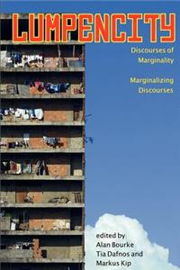 Lumpencity: Discourses of Marginality - Marginalizing Disoourses