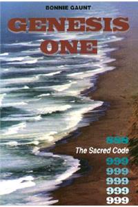 Genesis One: 888 the Sacred Code of Creation 999