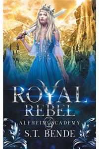 Royal Rebel: Alfheim Academy: Book Three