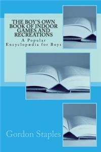 The Boy's Own Book of Indoor Games and Recreations