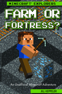 Farm or Fortress?: An Unofficial Minecraft(r) Adventure