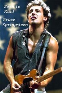 Bruce Springsteen - The Boss!: Born to Run!