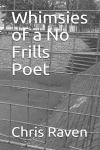 Whimsies of a No Frills Poet