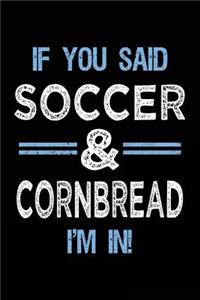 If You Said Soccer & Cornbread I'm In