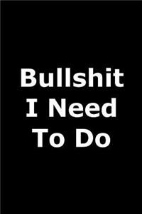 Bullshit I Need Do
