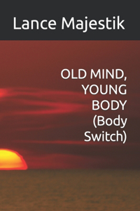 OLD MIND, YOUNG BODY (Body Switch)