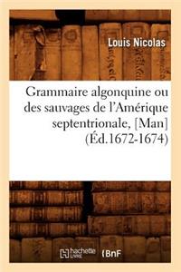 Grammaire Algonquine Ou Des Sauvages de l'Amérique Septentrionale, [Man] (Éd.1672-1674)