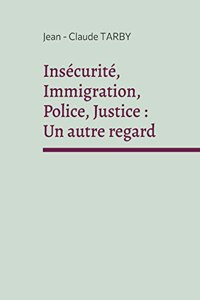 Insécurité, Immigration, Police, Justice