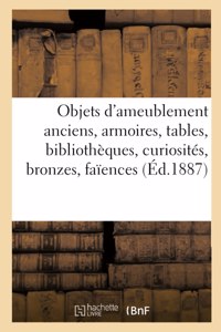 Objets d'Ameublement Anciens, Armoires, Tables, Bibliothèques, Curiosités, Bronzes, Faïences