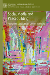 Social Media and Peacebuilding: How Digital Spaces Shape Conflict and Peace