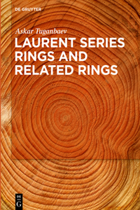 Laurent Series Rings and Related Rings