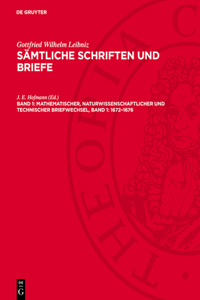 Mathematischer, Naturwissenschaftlicher Und Technischer Briefwechsel, Band 1: 1672-1676