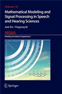 Mathematical Modeling and Signal Processing in Speech and Hearing Sciences
