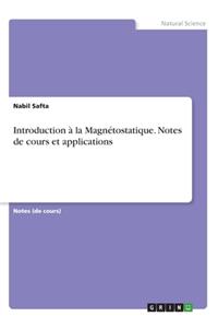 Introduction à la Magnétostatique. Notes de cours et applications