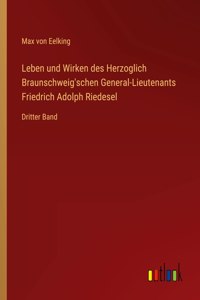 Leben und Wirken des Herzoglich Braunschweig'schen General-Lieutenants Friedrich Adolph Riedesel