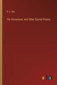 The Atonement, and Other Sacred Poems
