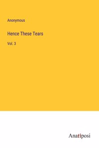 Hence These Tears