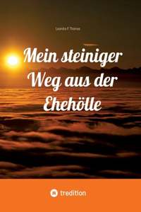 Mein steiniger Weg aus der Ehehölle
