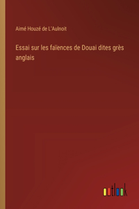 Essai sur les faïences de Douai dites grès anglais