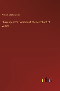Shakespeare's Comedy of The Merchant of Venice