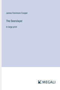 Deerslayer: in large print