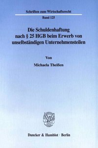 Die Schuldenhaftung Nach 25 Hgb Beim Erwerb Von Unselbstandigen Unternehmensteilen