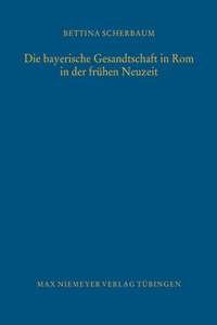 bayerische Gesandtschaft in Rom in der frühen Neuzeit